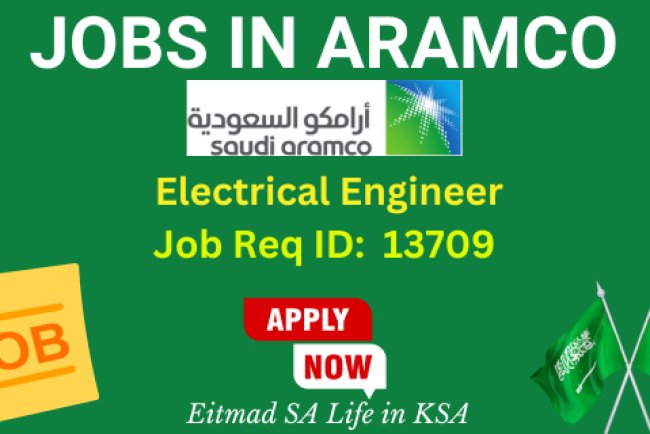 Electrical Engineer (Job Req ID 13709) - Aramco Jobs - Career Opportunities in Saudi Arabia - Etimad SA