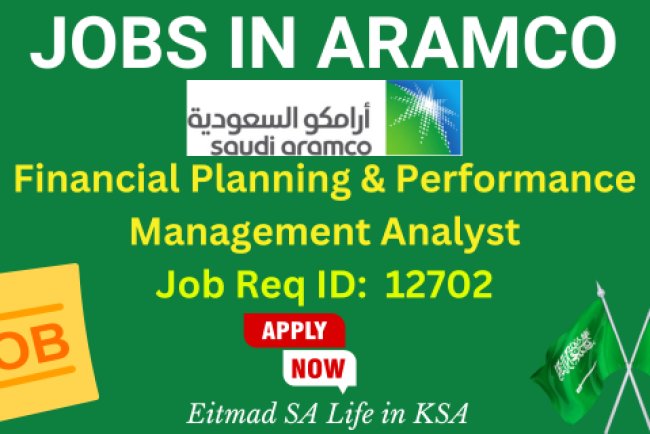 Financial Planning & Performance Management Analyst (Job Req ID 12702) - Aramco Jobs - Career Opportunities in Saudi Arabia - Etimad SA