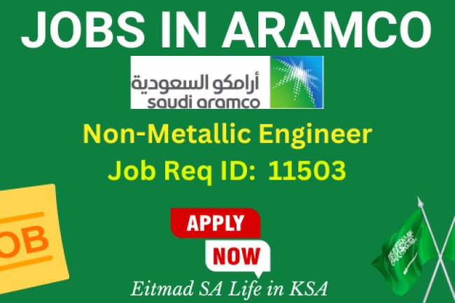 Non-Metallic Engineer (Job Req ID 11503) - Aramco Jobs - Career Opportunities in Saudi Arabia - Etimad SA