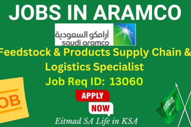 Feedstock & Products Supply Chain & Logistics Specialist (Job Req ID 13060) - Aramco Jobs - Career Opportunities in Saudi Arabia - Etimad SA