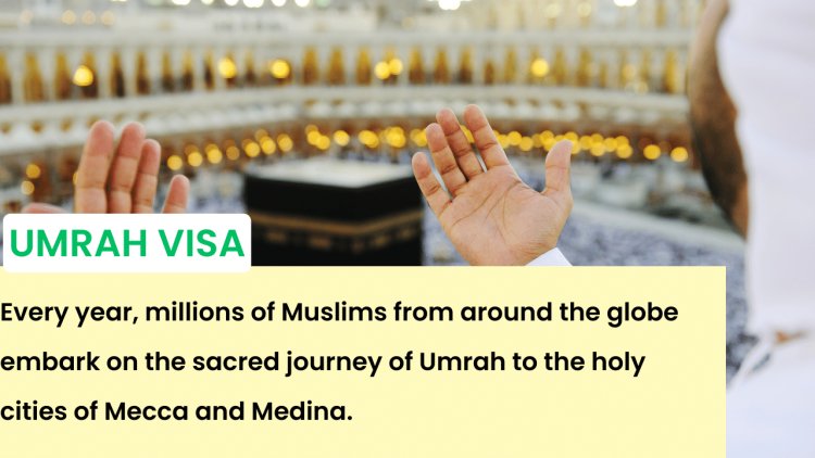 Applying for Your Umrah Visa: A Comprehensive Guide for Pakistani Pilgrims