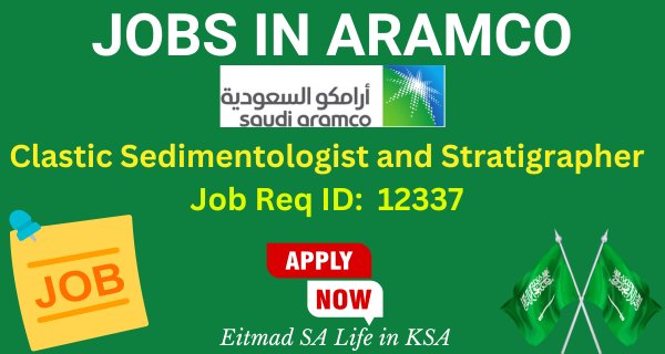 Clastic Sedimentologist and Stratigrapher (Job Req ID 12337) - Aramco Jobs - Career Opportunities in Saudi Arabia - Etimad SA